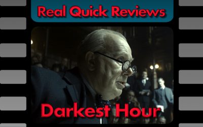 Real Quick Reviews #6: Darkest Hour