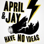 April and Jay Have No Ideas Episode #48: The Finale Hated Round the World