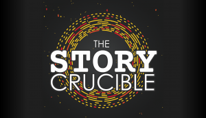 The Story Crucible