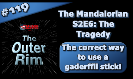 OR 119: Mandalorian S2E6: The Tragedy