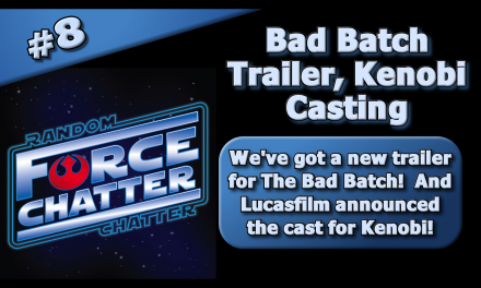 FC 8: Bad Batch Trailer and Kenobi Casting