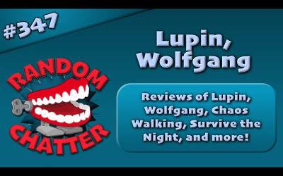 RC 347: Reviews of Lupin, Wolfgang, and more!