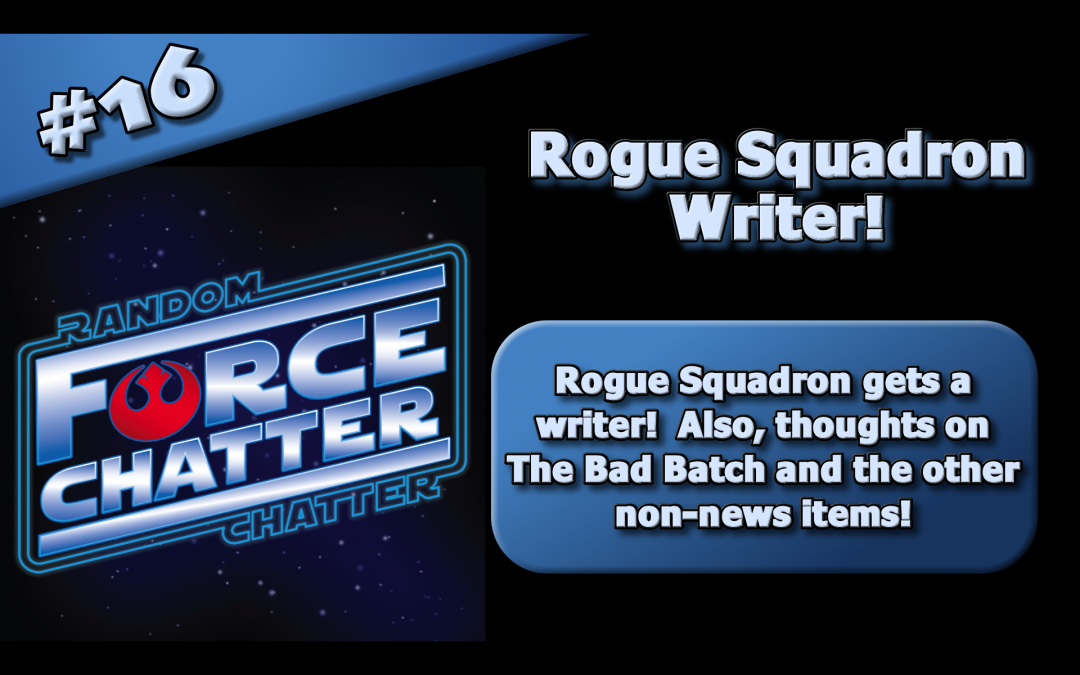 FC 16: Rogue Squadron Gets a Writer!